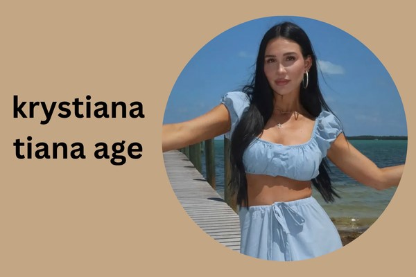 krystiana tiana age